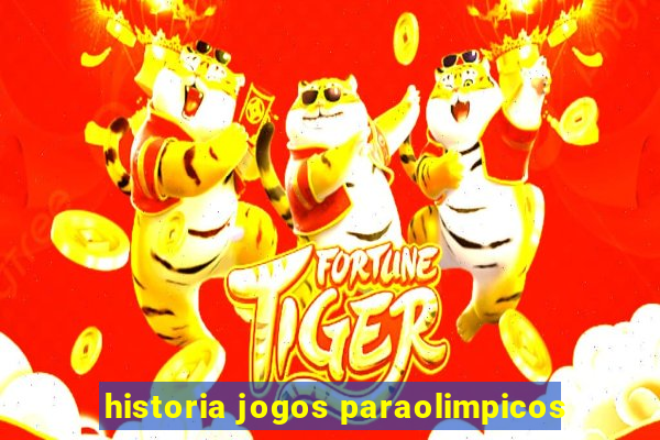 historia jogos paraolimpicos